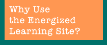 Why Use the Energized Learning Site?